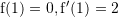 Rendered by QuickLaTeX.com {\mathrm f}(1)=0, {\mathrm f}'(1)=2