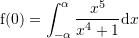 Rendered by QuickLaTeX.com {\mathrm f}(0)=\sint_{-\alpha}^\alpha \dfrac{x^5}{x^4+1}{\mathrm d}x