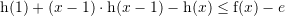 Rendered by QuickLaTeX.com {\mathrm h}(1)+(x-1)\cdot {\mathrm h}(x-1)-{\mathrm h}(x)\leq {\mathrm f}(x)-e