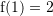 Rendered by QuickLaTeX.com {\mathrm f}(1)=2