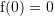 Rendered by QuickLaTeX.com {\mathrm f}(0)=0