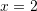 Rendered by QuickLaTeX.com x=2