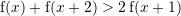 Rendered by QuickLaTeX.com {\mathrm f}(x)+{\mathrm f}(x+2)>2\,{\mathrm f}(x+1)
