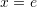 Rendered by QuickLaTeX.com x=e
