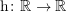 Rendered by QuickLaTeX.com {\mathrm h}\colon\mathbb{R}\to\mathbb{R}