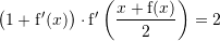 Rendered by QuickLaTeX.com \big(1+{\mathrm f}'(x)\big)\cdot{\mathrm f}'\left(\dfrac{x+{\mathrm f}(x)}{2}\right)=2