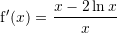 Rendered by QuickLaTeX.com {\mathrm f}'(x)=\dfrac{x-2\ln x}{x}
