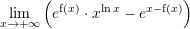 Rendered by QuickLaTeX.com \slim_{x\to+\infty}\left(e^{{\mathrm f}(x)}\cdot x^{\ln x}-e^{x-{\mathrm f}(x)}\right)