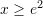 Rendered by QuickLaTeX.com x\geq e^2