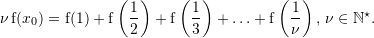 Rendered by QuickLaTeX.com \nu\,{\mathrm f}(x_0)={\mathrm f}(1)+{\mathrm f}\left(\dfrac{1}{2}\right)+{\mathrm f}\left(\dfrac{1}{3}\right)+\hdots+{\mathrm f}\left(\dfrac{1}{\nu}\right),\,\nu\in\mathbb{N}^\star.