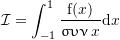 Rendered by QuickLaTeX.com \mathcal{I}=\sint_{-1}^1 \dfrac{{\mathrm f}(x)}{\fsun x}{\mathrm d}x