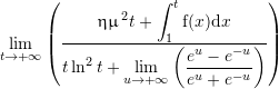 Rendered by QuickLaTeX.com \slim_{t\to +\infty} \left(\sfrac{ \fhm^2 t+\sint_1^t {\mathrm f}(x){\mathrm d}x}{t \ln^2 t+\slim_{u\to+\infty}\left(\sfrac{e^u-e^{-u}}{e^u+e^{-u}}\right)}\right)