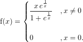 Rendered by QuickLaTeX.com {\mathrm f}(x)=\begin{cases} \dfrac{x\,e^{\frac{1}{x}}}{1+e^{\frac{1}{x}}} &,x\neq0\\ \\ 0 &, x=0. \end{cases}