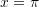 Rendered by QuickLaTeX.com x=\pi